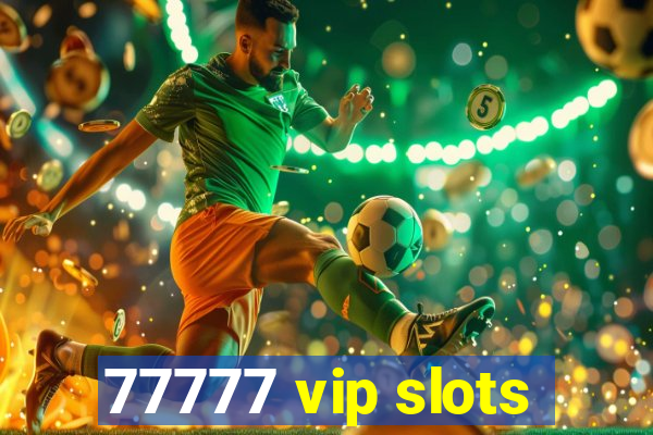 77777 vip slots